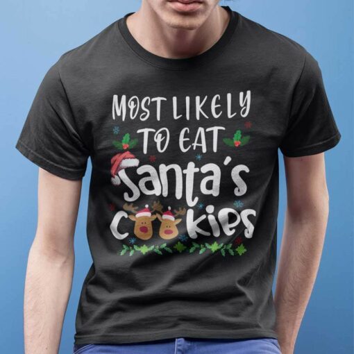 Most Likely To Eat Santa’s Cookies T-shirt