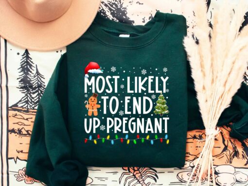 Most Likely To End Up Pregnant Baby Reveal Cute Sweatshirt Lovely Unique Xmas Gift