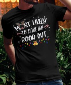 Most Likely To Have Her Boob Out Christmas T-shirt