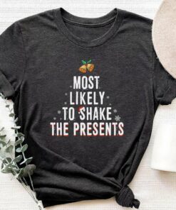 Most Likely To Shake The Presents Christmas T-Shirt