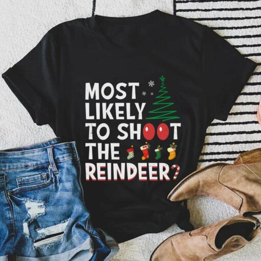 Most Likely To Shoot The Reindeer Christmas T-Shirt