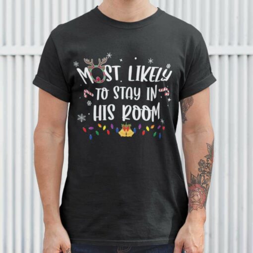 Most Likely To Stay In His Room Christmas T-shirt