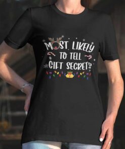 Most Likely To Tell Gift Secrets Christmas T-shirt