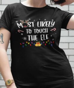 Most Likely To Touch The ELF Christmas T-shirt