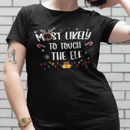 Most Likely To Touch The ELF Christmas T-shirt