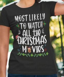 Most Likely To Watch Xmas Movies T-shirt