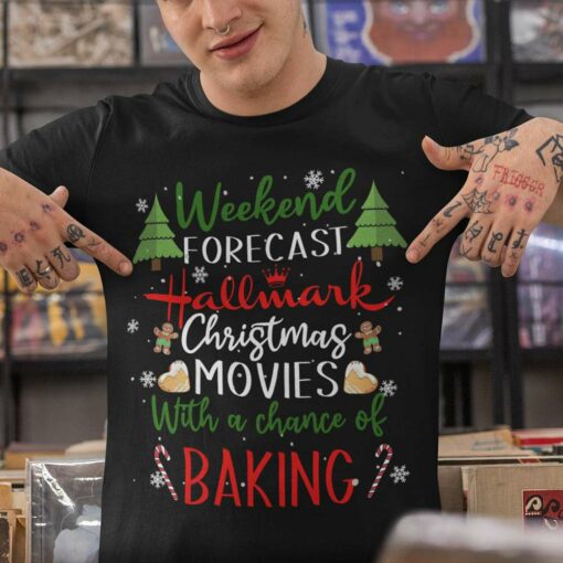 Movie And Baking Weekend Fore Cast Hallmark Christmas T-shirt