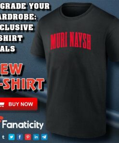 Muri Naysh shirt Muri Naysh shirt