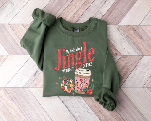 My Bells Don’t Jingle Without Coffee Sweatshirt Lovely Unique Christmas Gift For Coffee Lover