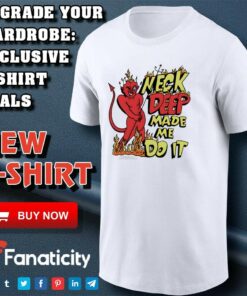 Neck deep made me do it shirt Neck deep made me do it shirt