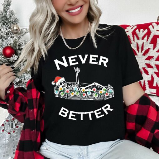 Never Better Cute Christmas Skeleton lying Retro Super Soft Sweatshirt Lovely Unique Xmas Gift