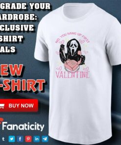 No you hang up first scream valentine’s day shirt No you hang up first scream valentine’s day shirt