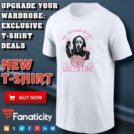 No you hang up first scream valentine’s day shirt