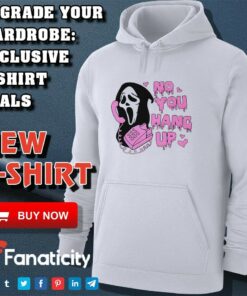 No you hang up scream shirt No you hang up scream shirt