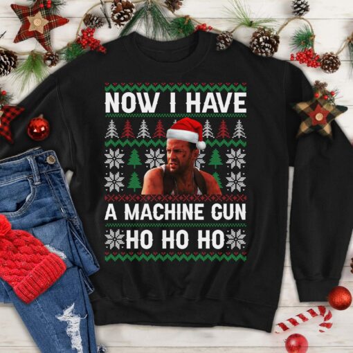 Now I Have A Machinegun Ho Ho Ho Ugly John McClane Christmas Sweatshirt