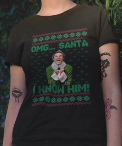 OMG Santa I Know Him Christmas T-Shirt Elf
