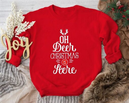 Oh Deer Christmas Is Here Sweatshirt, Reindeer Sweatshirt Lovely Unique Xmas Gift