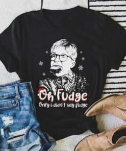 Only I Didn’t Say Fudge T-Shirt A Christmas Story
