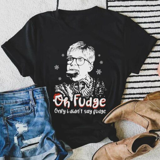 Only I Didn’t Say Fudge T-Shirt A Christmas Story