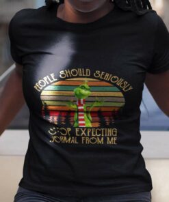 People Should Seriousily Stop Expecting Normal From Me 80s T-shirt The Grinch