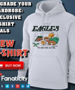 Philadelphia Eagles Fly Eagles Fly the early bird gets the shirt Philadelphia Eagles Fly Eagles Fly the early bird gets the shirt