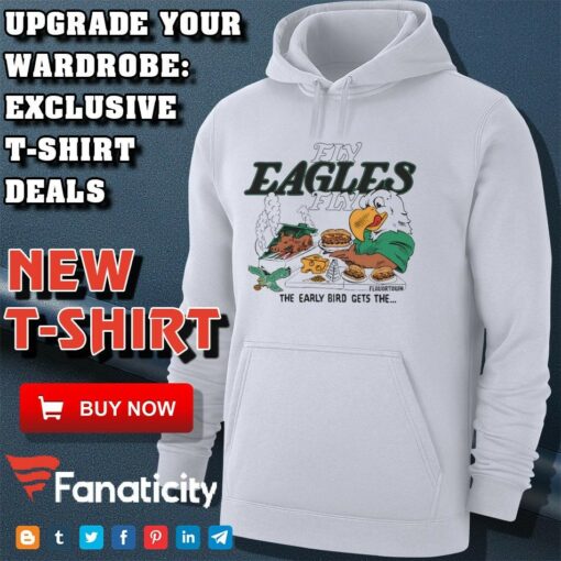 Philadelphia Eagles Fly Eagles Fly the early bird gets the shirt