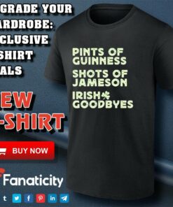 Pints of guinness shots of jameson Irish goodbyes shirt Pints of guinness shots of jameson Irish goodbyes shirt