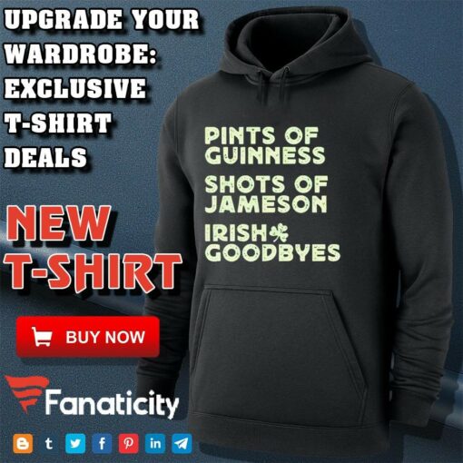 Pints of guinness shots of jameson Irish goodbyes shirt