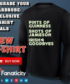 Pints of guinness shots of jameson Irish goodbyes shirt 3