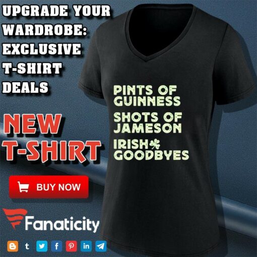 Pints of guinness shots of jameson Irish goodbyes shirt