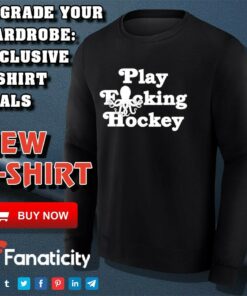 Play Fucking Hockey shirt 2 Play Fucking Hockey shirt 3
