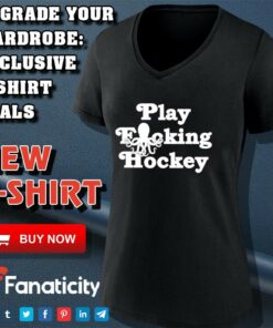 Play Fucking Hockey shirt 3 Play Fucking Hockey shirt 4