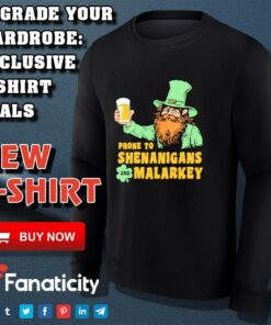Prone to Shenanigans and Malarkey shirt 3