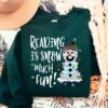 Reading Is Snow Much Fun Cute Book Snowman Sweatshirt Lovely Unique Xmas Gift