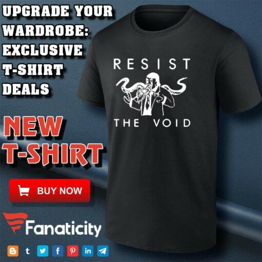 Resist The Void shirt