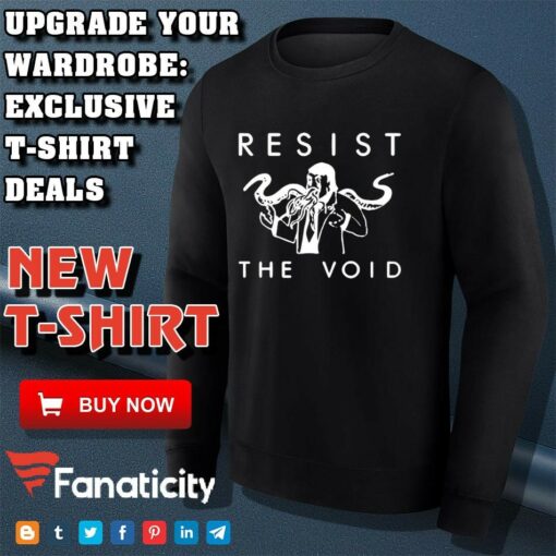 Resist The Void shirt