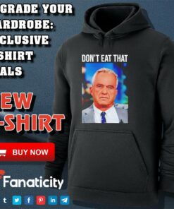 Robert F. Kennedy Jr. Don’t Eat That shirt Robert F. Kennedy Jr. Don’t Eat That shirt