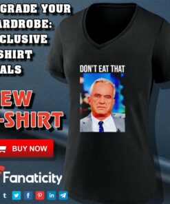 Robert F Kennedy Jr Dont Eat That shirt 4