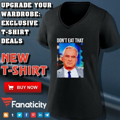 Robert F. Kennedy Jr. Don’t Eat That shirt