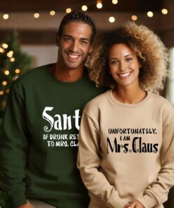 Santa If Drunk Return Mrs Claus Unfortunately I Am Mrs Claus Matching Sweatshirt Humorous Unique Xmas Gift