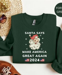 Santa Says Make America Great Again 2024 Funny Political Sarcastic Santa Christmas Sweatshirt