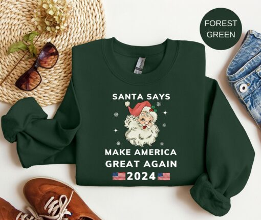 Santa Says Make America Great Again 2024 Funny Political Sarcastic Santa Christmas Sweatshirt