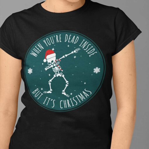 Skeleton Dabbing When You’Re Dead Inside But’S Christmas Christmas T-shirt