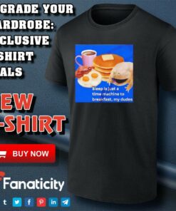 Sleep is just a time machine to breakfast my dude shirt Sleep is just a time machine to breakfast my dude shirt