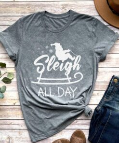 Sleigh All Day Christmas T-Shirt