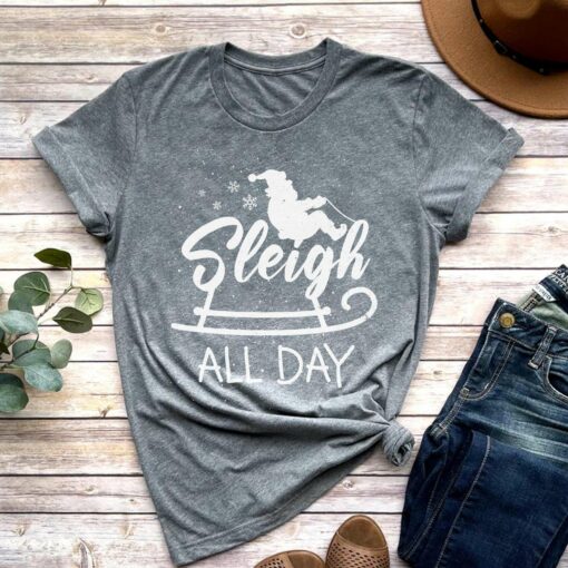 Sleigh All Day Christmas T-Shirt