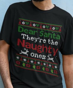 Sweatshirt Ugly Dear Santa They’Re The Naughty Christmas T-shirt