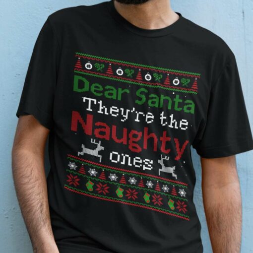 Sweatshirt Ugly Dear Santa They’Re The Naughty Christmas T-shirt