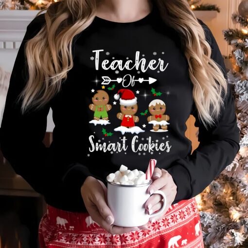 Teacher Of Smart Cookies Cute Gingerbread Christmas Sweatshirt Lovely Unique Xmas Gift