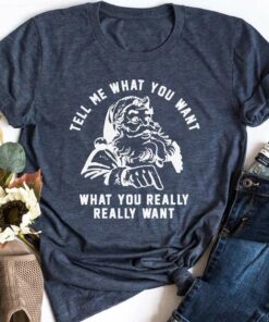Tell Me What You Really Want Santa Christmas T-Shirt